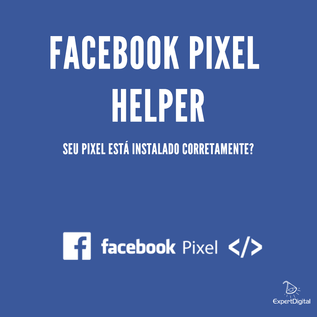 Facebook Pixel Helper: O que é e como faço para configurá-lo? - Expert  Digital